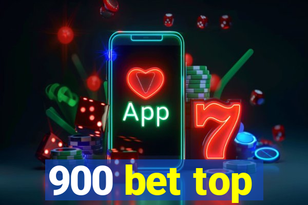 900 bet top
